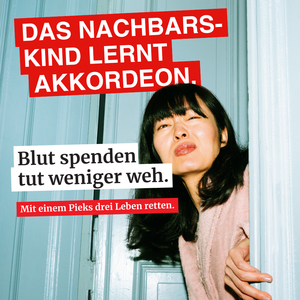 Das Nachbarskind lernt Akkordeon. Blut spenden tut weniger weh. Mit einem Pieks drei Leben retten.