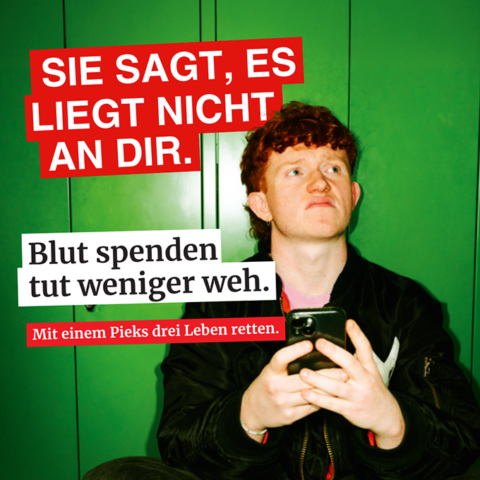 Sie sagt, es liegt nicht an dir. Blut spenden tut weniger weh. Mit einem Pieks drei Leben retten.